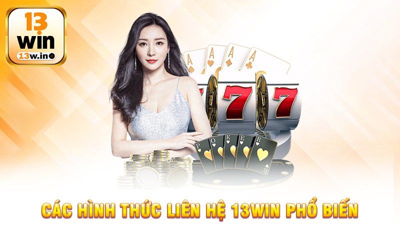 Liên Hệ 13Win - Chi Tiết cho các tân thủ - KEBONI