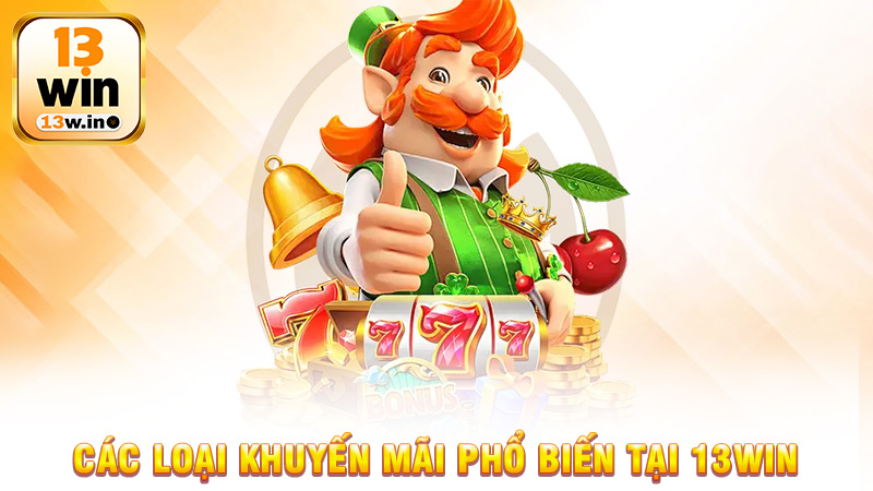 Khuyến Mãi 13Win Dành Cho Người Chơi Cá Cược - 13win - KEBONI