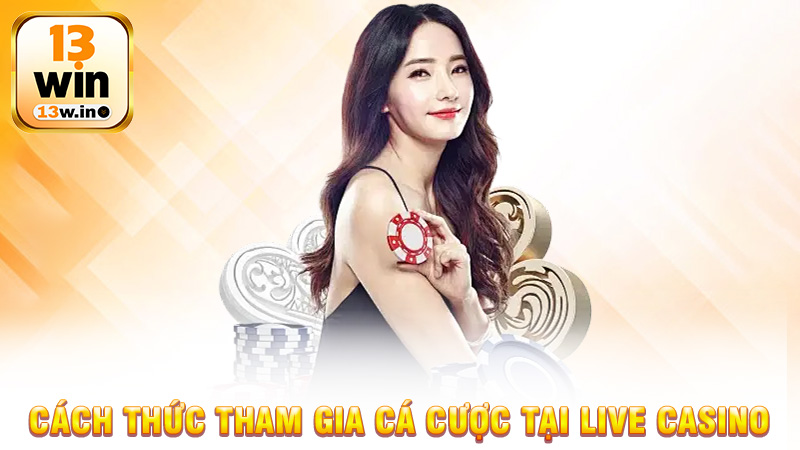 Live Casino 13Win: Trải Nghiệm Cá Cược Thực Tế Như Tại Casino - 13win - KEBONI