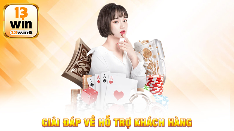 Câu Hỏi Thường Gặp 13Win - Tham khảo thắc mắc về nhà cái - 13win - KEBONI