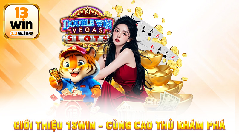 Giới Thiệu 13Win - Cùng Cao Thủ Khám Phá Nhà Cái Trứ Danh - 13win - KEBONI