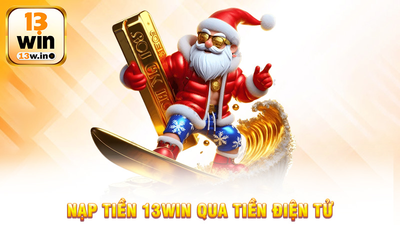 Nạp Tiền 13Win Và Cập Nhật Những Khuyến Mãi Hấp Dẫn - 13win - KEBONI