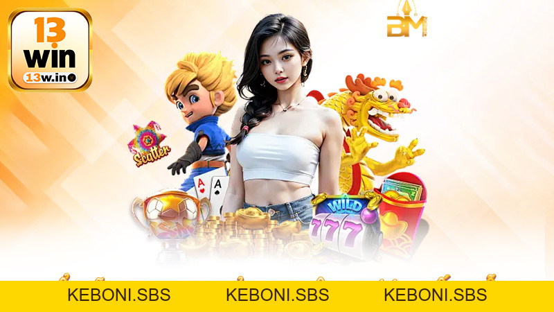 Nổ hũ 13Win - Trải nghiệm cược hấp dẫn dành cho cược thủ - 13win - KEBONI